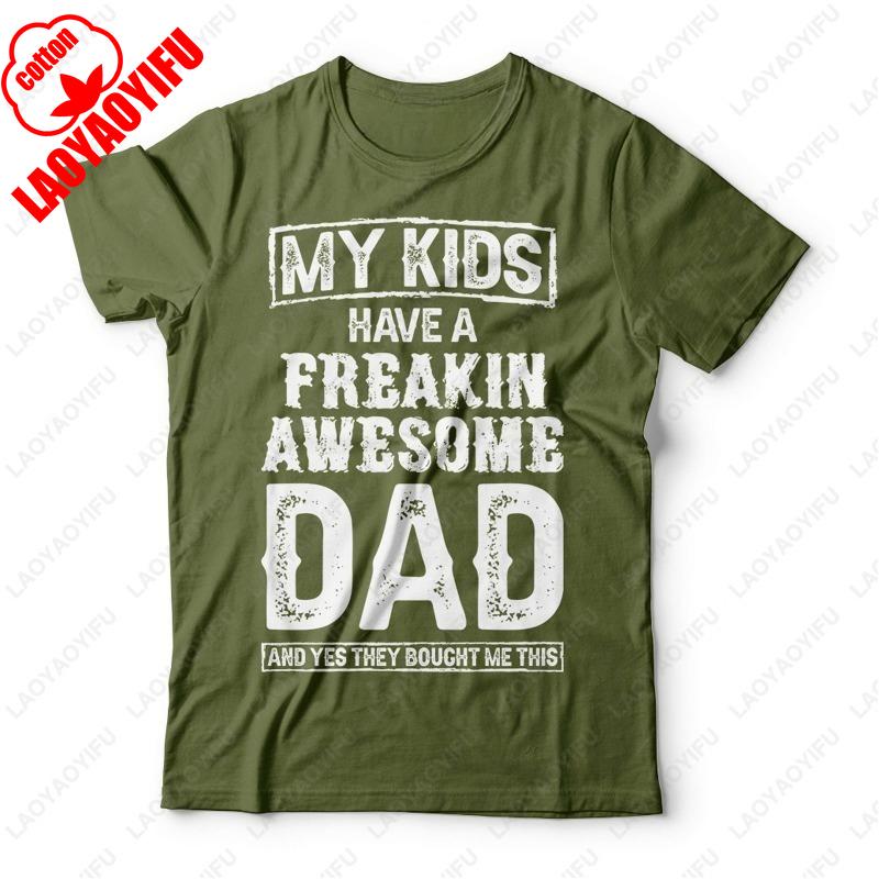 My Kids Have A Freakin Awesome Dad Shirt Fathers Day Dad T Shirt Gift for Daddy Trending Pattern Camisetas Adult Casual Tees