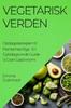 Книга Vegetarisk Verden. Opdagelsesrejsen Til Planternes Rige : En Dybdega Ende Guide Til Gron Gastronomi