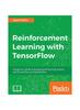 Книга Reinforcement Learning with TensorFlow: A Beginner's Guide To Designing Self-learning Systems with TensorFlow and OpenAI Gym