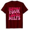 Male Summer Style Graphic Cotton Support Your Local Milfs T Shirts Streetwear Short Sleeve Birthday Gifts T-shirt Clothing