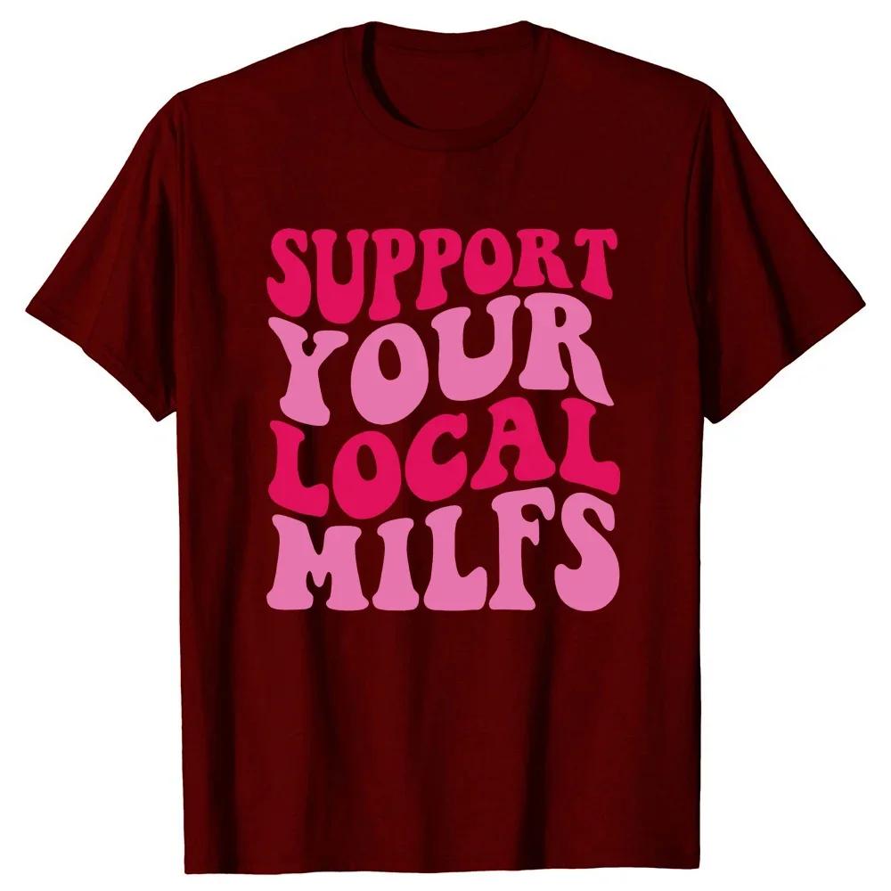 Male Summer Style Graphic Cotton Support Your Local Milfs T Shirts Streetwear Short Sleeve Birthday Gifts T-shirt Clothing