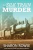 Книга The Silk Train Murder : A John Granville & Emily Turner Historical Mystery : 1