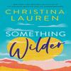 Something Wilder by Christina Lauren Paperback Book 9780349433622