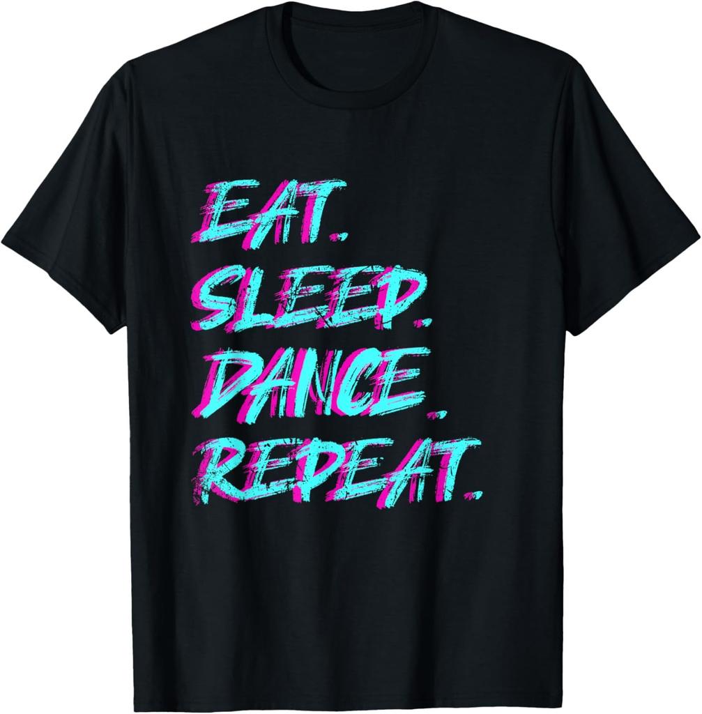 Eat Sleep Dance Repeat Dancing Boys Girls Funny Dancer Gifts Tshirt Cotton Graphic T Shirts Tops Women Clothing  Camisetas