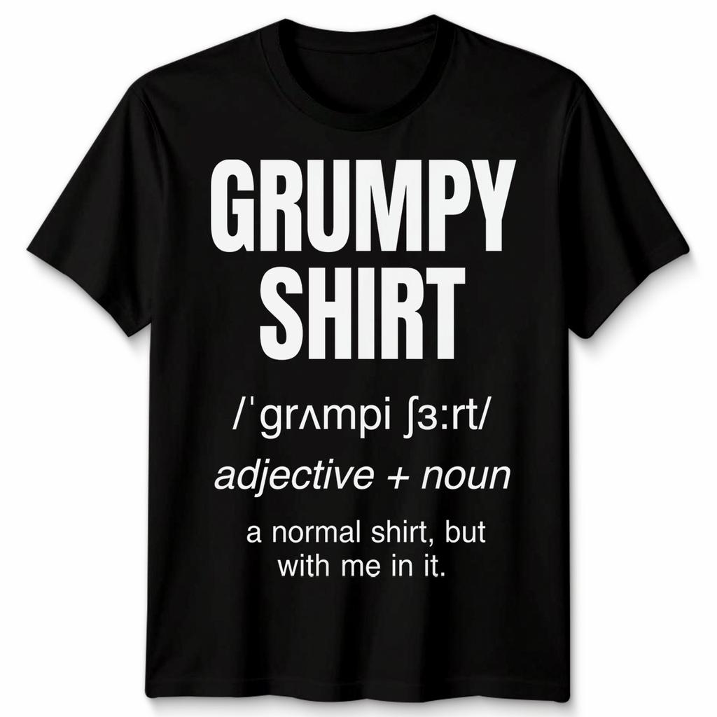 Funny Grumpy Unisex T Shirt Angry Moody Cranky Gift Sarcastic Tee