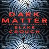 Dark Matter by Blake Crouch Paperback Book 9781447297581