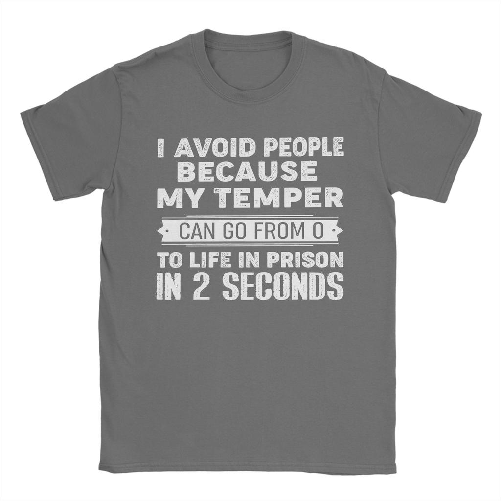I Avoid People Because My Temper Can Go From 0 To Life In Prison In 2 Seconds Tshirt Short Sleeve Tshirt Cotton Top Tees