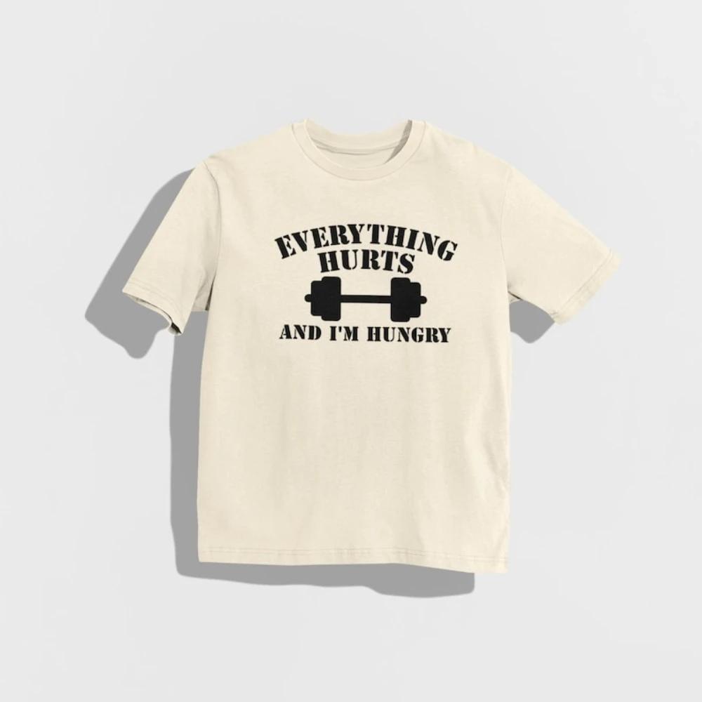 Everything Hurts and I'm Hungry Workout Shirt Unisex Unisex Casual Cotton Graphic T Shirts Adult Streetwear Camisetas Tops
