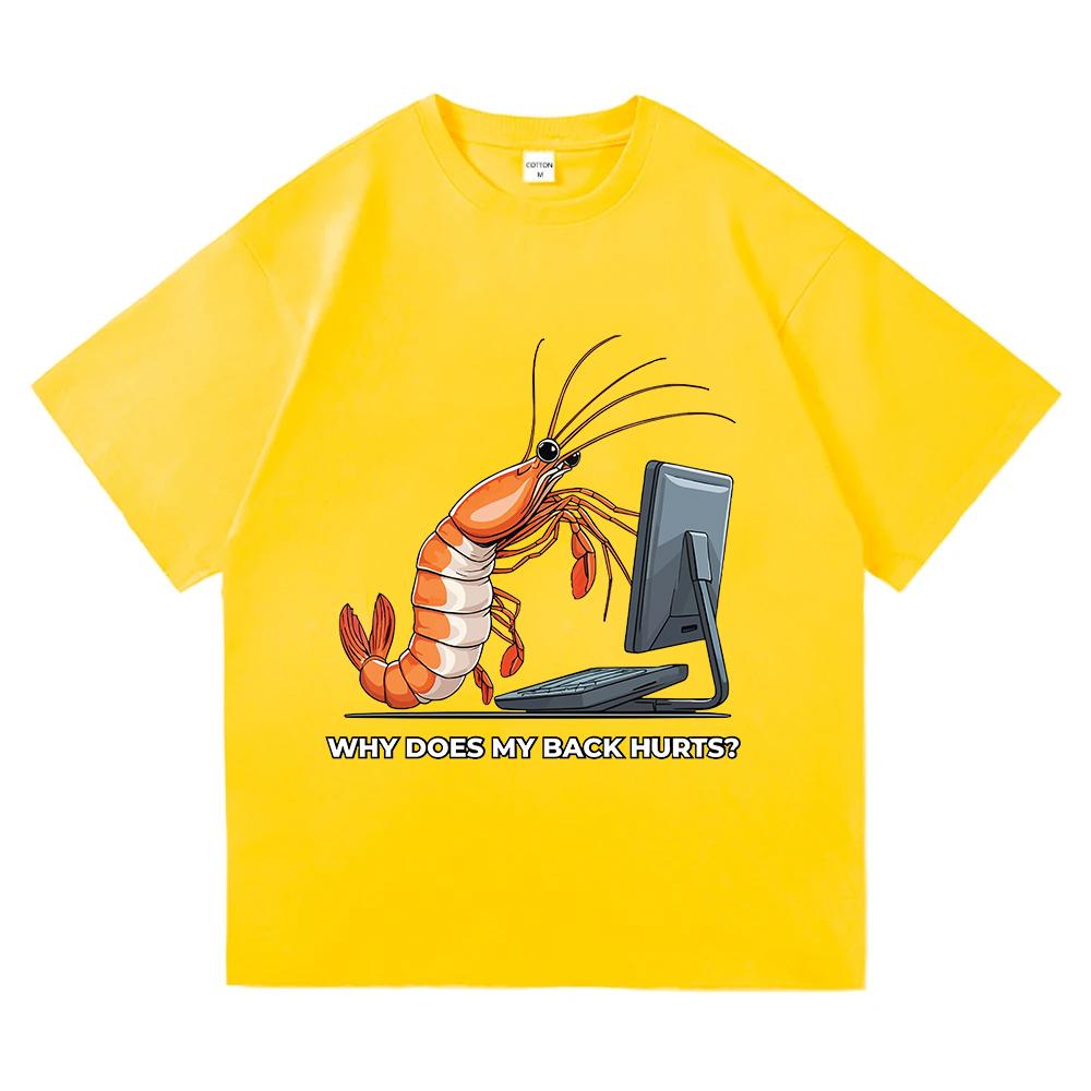 Why Does My Back Hurts Funny Shrimp T Shirts Cotton Short Sleeve Loose Male Tshirts Unisex Streetwear Summer Oneck Unisex Tees