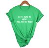 Cats Make Me Happy You Not So Much Letters Women Tshirt Summer Casual T Shirt For