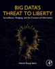 The Big Data's Threat To Liberty : Surveillance, Nudging, and the Curation of Information Book