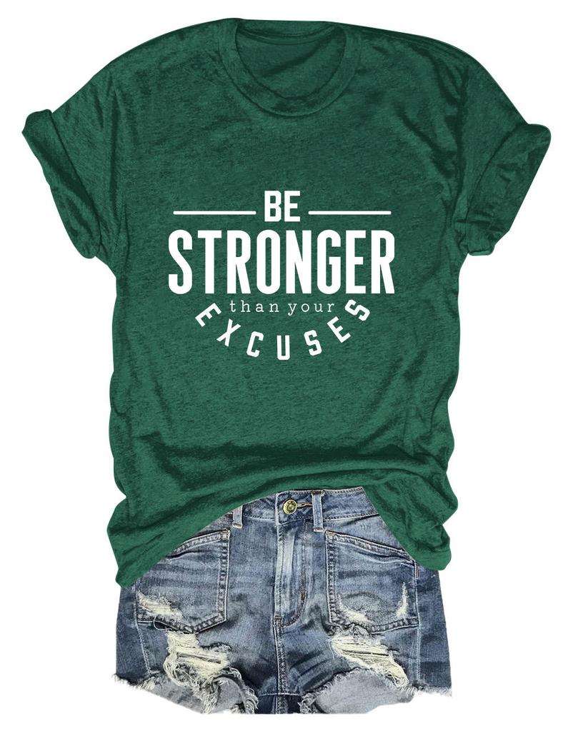Летняя повседневная футболка с круглым вырезом Be Stronger Than Your Excuses, новый свободный модный топ с короткими рукавами, универсальный женский топ