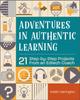The Adventures In Authentic Learning : 21 Step-by-Step Projects From an Edtech Coach Book