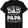 Funny Fathers Day Gift I Have Two Titles Dad And Papa T-Shirt