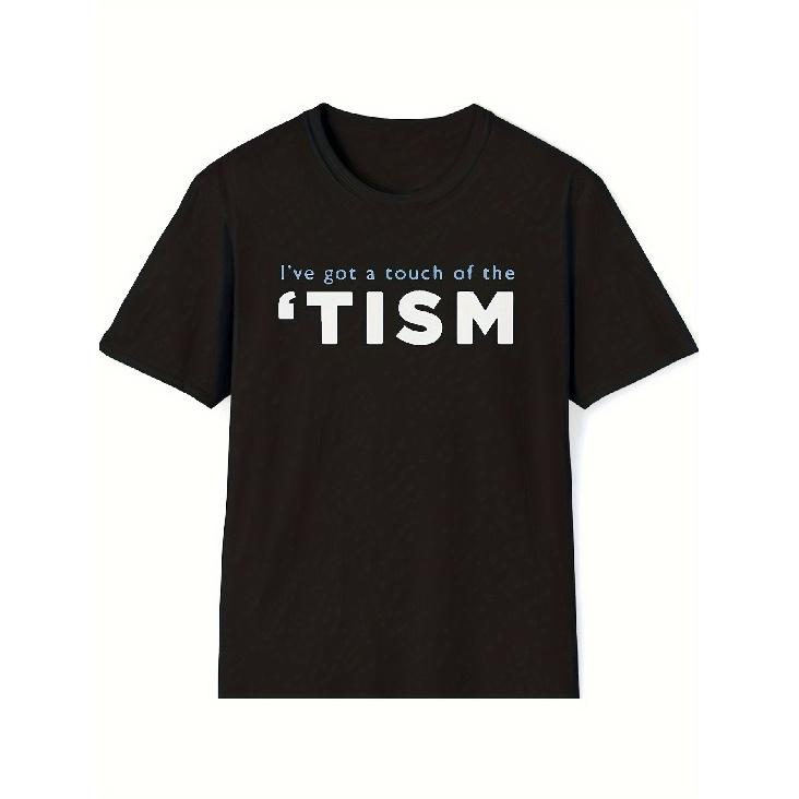 Men'S Black T-Shirt Featuring a Scottish Slang Print That Says 'I'Ve Got a Touch of The Tism' - a Soft, Stretchy Round Neck Short Sleeve Tee,