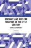 The Germany and Nuclear Weapons In the 21st Century : Atomic Zeitenwende? Book