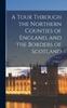 Книга A Tour Through the Northern Counties of England, and the Borders of Scotland; Volume 2