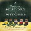 A Secret History of Witches by Louisa Morgan Paperback Book 9780356511566