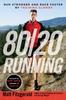 The 80/20 Running : Run Stronger and Race Faster by Training Slower Book