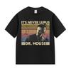 Dr Gregory House Md Funny Meme Tee Shirt Unisexs Women Vintage High Quality Fashion Tshirt summer 100 Cotton Oversized T Shirts
