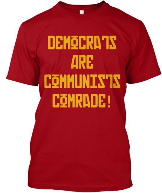 Democrats Are Communists T-Shirt Size S to 5XL