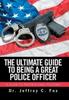 Книга The Ultimate Guide To Being a Great Police Officer : A Guide To Professional Policing