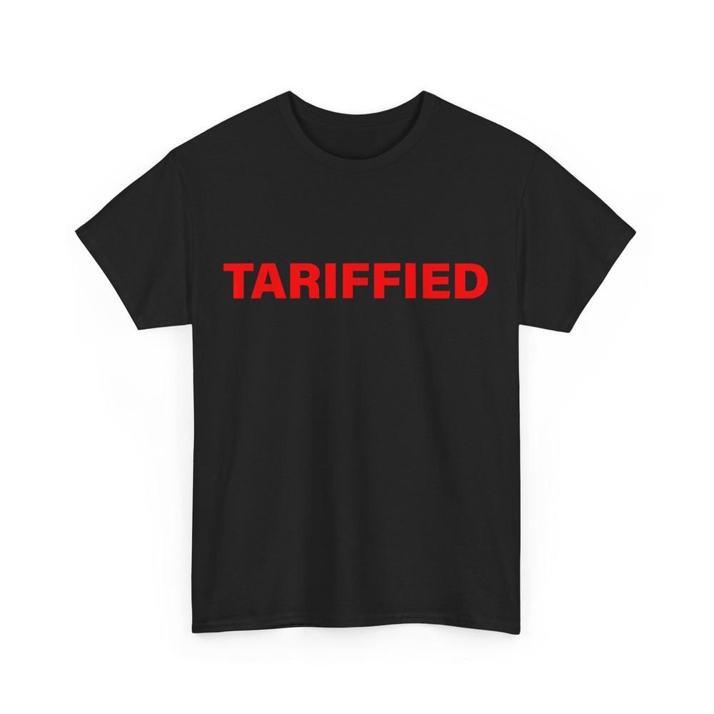 Tariffied Tariff-ied T-Shirt