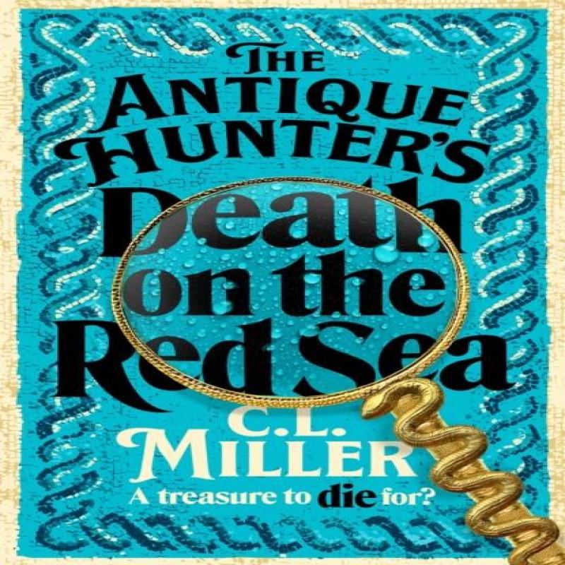 The Antique Hunters Death on the Red Sea by C L Miller Paperback Book 9781035021772