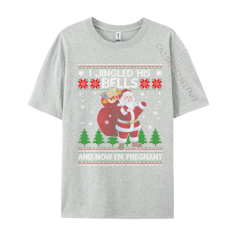I Jingled His Bells And Now I Im Pregnant Ugly Xmas Sweater T-Shirts Pure Cotton Student T Shirts Tops Tees Rife