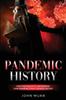 The Pandemic History : From the Plague To Last Epidemic. How Pandemics Have Changed History Book
