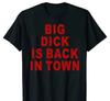 Novelty Big Dick Is Back In Town T Shirts Graphic Adult Sex Joke T-shirt Mens Clothing Cotton Streetwear Short Sleeve T-shirt