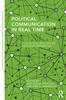 The Political Communication In Real Time : Theoretical and Applied Research Approaches Book