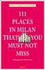 Книга 111 Places In Milan That You Must Not Miss