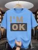 Trendy Slogan Print Unisex Short Sleeve Tshirt I M OK Film Border Text Design O Neck Tee Cool Attitude Male Street Fashion Tops