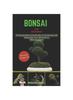 Книга Bonsai for Beginners : A Comprehensive Guide To Growing and Shaping Your Miniature Masterpiece