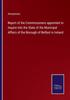 Книга Report of the Commissioners Appointed To Inquire Into the State of the Municipal Affairs of the Borough of Belfast In Ireland