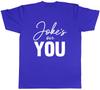 Jokes on you Unisexs TShirt Funny Joke Sarcastic Tee Gift