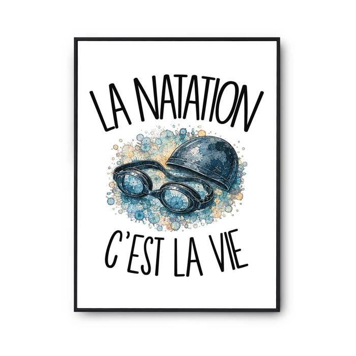 Poster La natation c'est la vie | Affiche Papier Photo 310 g Finition Perlée Format Taille A3 | Décoration Murale Salon Chambre