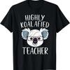 Highly Koalafied Teacher Funny Koal T Shirt Vintage Top For Everyday Wear Fashion Designer Clothes Casual Breathable