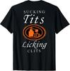 Sucking Tits Licking Clitss Funny Adult Joke Saying Quote T-Shirt Unisex T-Shirt