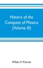Книга History of the Conquest of Mexico (Volume III)