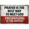 Prayer Is the Best Way To Meet God Trespassing - Is the Fastest Sign, No Trespassing Signs Private Property for Fence Gate Front Door Outdoor Wall Dec