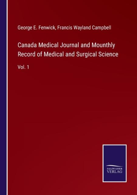 Книга Canada Medical Journal and Mounthly Record of Medical and Surgical Science : Vol. 1