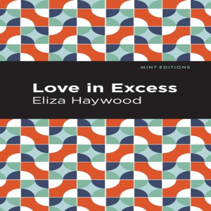 Love in Excess by Eliza Haywood Paperback Book 9781513291536