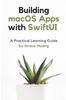 Книга Building macOS Apps with SwiftUI : A Practical Learning Guide