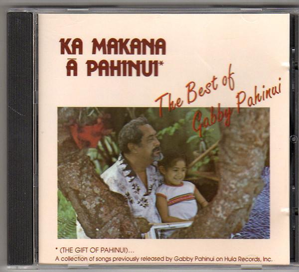 CD ГЭББИ ПАХИНУИ - Ka Makana Ā Pahinui - Лучшее из G CDHS578 Hula Records США Мировая музыка Б/У
