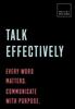 Книга Talk Effectively: Every Word Matters. Communicate with Purpose. : 20 Thought-provoking Lessons