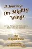 Книга A Journey : On Mighty Wings: Living, Dying, and Deliverance, Reflections of a Survivor