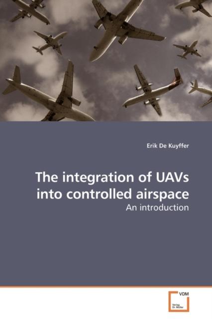 The The Integration of UAVs Into Controlled Airspace Book