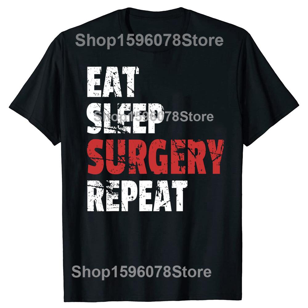 Doctor Surgeon Eat Sleep Surgery Repeat 100% Cotton T-shirts Men Women Fashion Casual Tshirt Loose Oversized Streetwear T Shirt